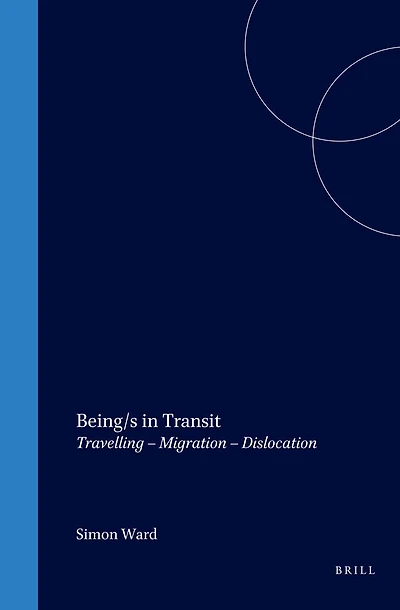 Being/s Transit: Travelling – Migration Dislocation