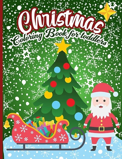 Christmas Coloring Book For Toddlers: A Fun Xmas Coloring Pages for Kids & Preschoolers & Toddlers & Kindergarten Full Of Christmas Characters ( Santa, rudolph, elf, snowman...) .. Gift Idea for Kids to Celebrate