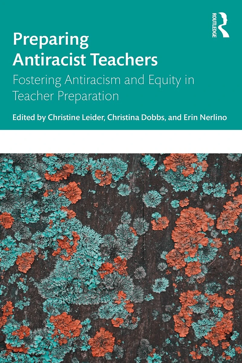 Preparing Antiracist Teachers: Fostering Antiracism and Equity Teacher Preparation