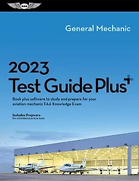 2023 General Mechanic Test Guide Plus: Book plus software to study and prepare for your aviation mechanic FAA Knowledge Exam