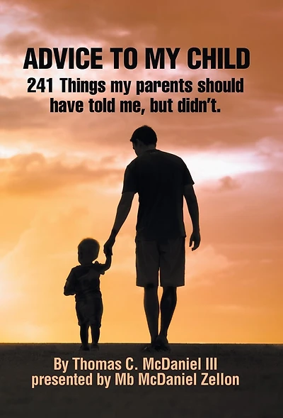 Advice to My Child: 241 Things Parents Should Have Told Me