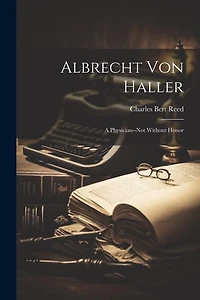 Albrecht Von Haller: A Physician--not Without Honor