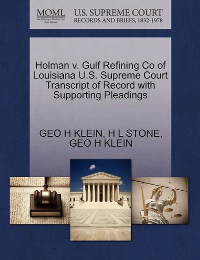 Holman V. Gulf Refining Co Of Louisiana U.s. Supreme Court Transcript Of Record With Supporting Pleadings
