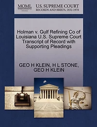 Holman V. Gulf Refining Co Of Louisiana U.s. Supreme Court Transcript Of Record With Supporting Pleadings