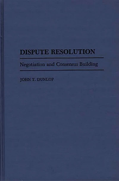 Dispute Resolution: Negotiation and Consensus Building