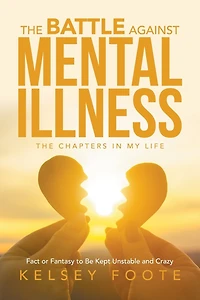 The Battle against Mental Illness: Chapters My Life