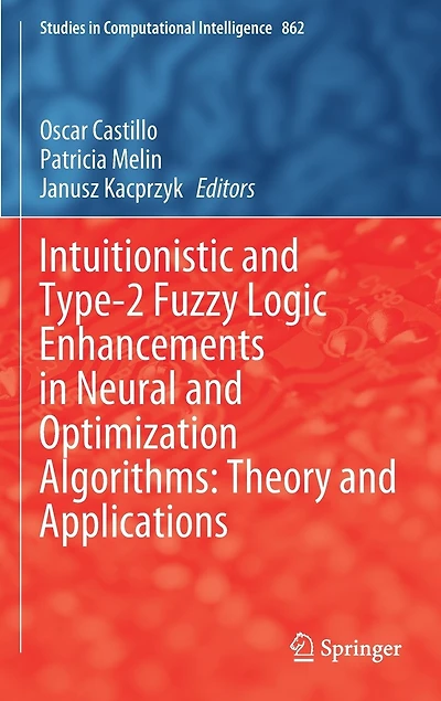 Intuitionistic and Type-2 Fuzzy Logic Enhancements Neural Optimization Algorithms: Theory Applications