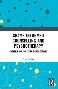 Shame-informed Counselling and Psychotherapy: Eastern Western Perspectives