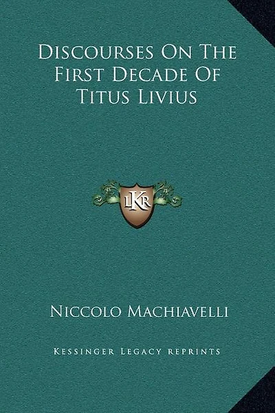 Discourses On The First Decade Of Titus Livius