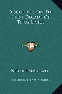 Discourses On The First Decade Of Titus Livius