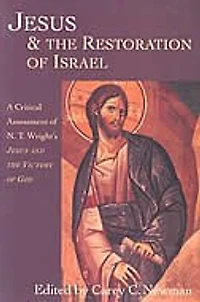 Jesus & the Restoration of Israel: A Critical Assessment of N.T. Wright's Jesus and the Victory of God