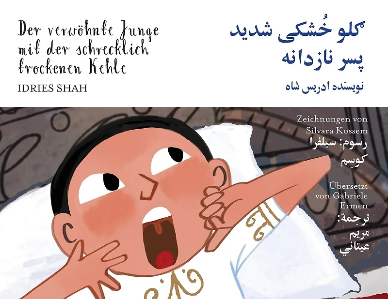 Der verwöhnte Junge mit der schrecklich trockenen Kehle: Zweisprachige Ausgabe Deutsch-Dari