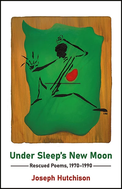 Under Sleep's New Moon: Rescued Poems, 1970-1990