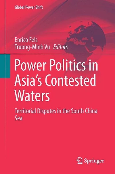 Power Politics Asia's Contested Waters: Territorial Disputes The South China Sea