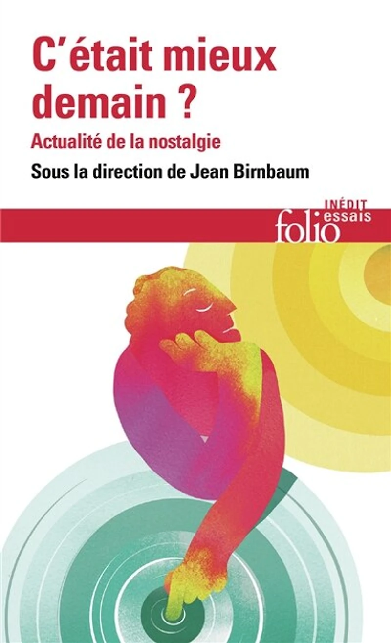 C'était mieux demain ?: actualité de la nostalgie