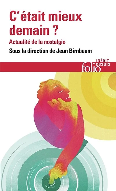 C'était mieux demain ?: actualité de la nostalgie