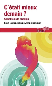 C'était mieux demain ?: actualité de la nostalgie