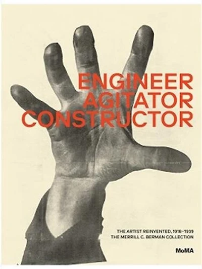 Engineer, Agitator, Constructor: The Artist Reinvented: 1918-1938