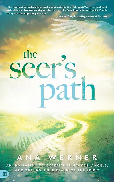 the Seer's Path: An Invitation to Experience Heaven, Angels, and Invisible Realm of Spirit