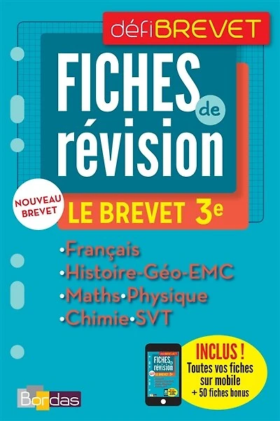 Fiches de révision, le brevet 3e: français, histoire géo, EMC, maths, physique, chimie, SVT