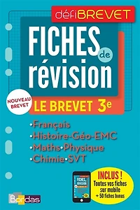 Fiches de révision, le brevet 3e: français, histoire géo, EMC, maths, physique, chimie, SVT