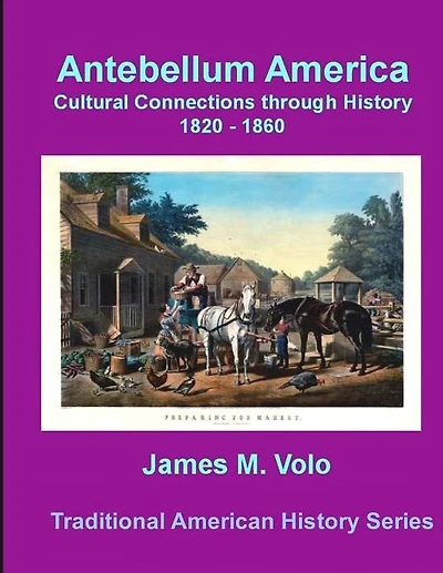 Antebellum America, Cultural Connections through History 1820-1860