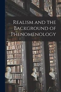Realism and the Background of Phenomenology