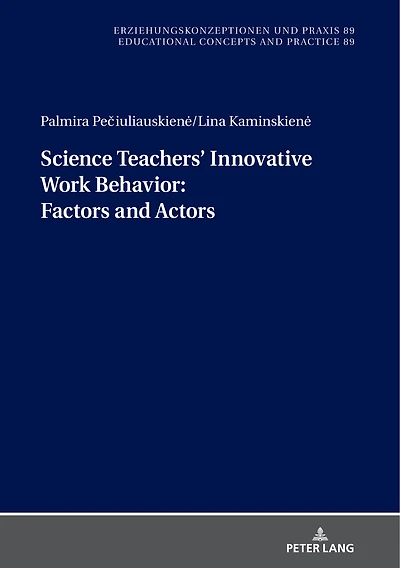 Science Teachers’ Innovative Work Behavior: Factors and Actors