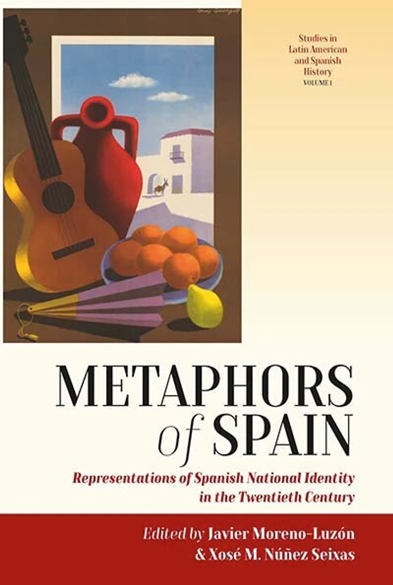 Metaphors of Spain: Representations Spanish National Identity the Twentieth Century