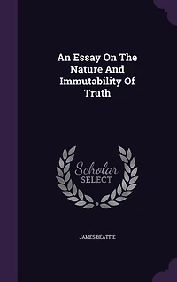 An Essay On The Nature And Immutability Of Truth