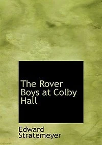 the Rover Boys at Colby Hall: Or, Struggles of Young Cadets