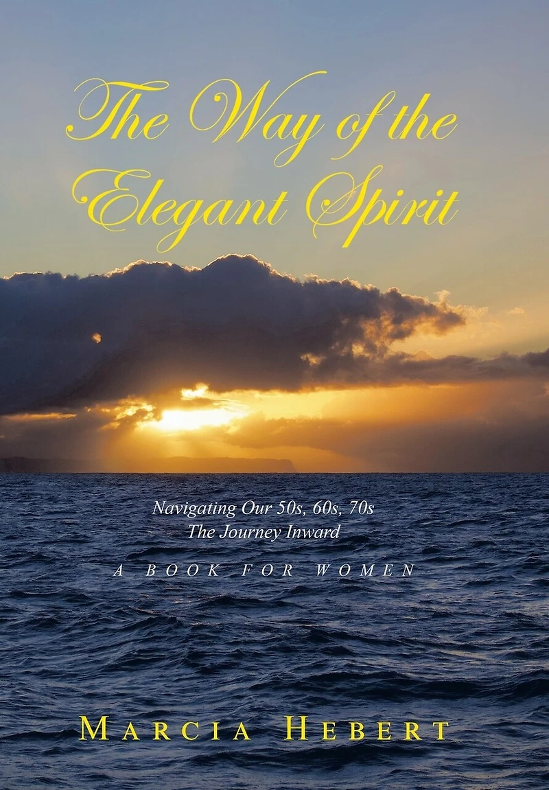 The Way of the Elegant Spirit: Navigating Our 50s, 60s
