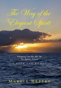 The Way of the Elegant Spirit: Navigating Our 50s, 60s