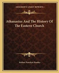 Athanasius And The History Of The Eastern Church