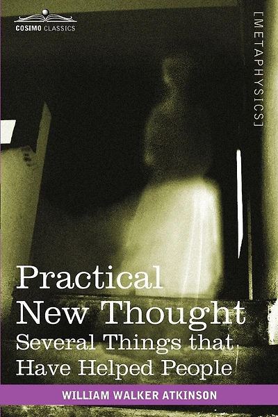 Practical New Thought: Several Things That Have Helped People