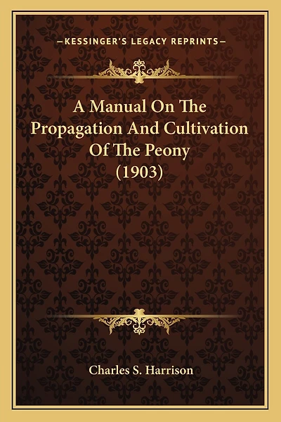 A Manual On The Propagation And Cultivation Of The Peony (1903)