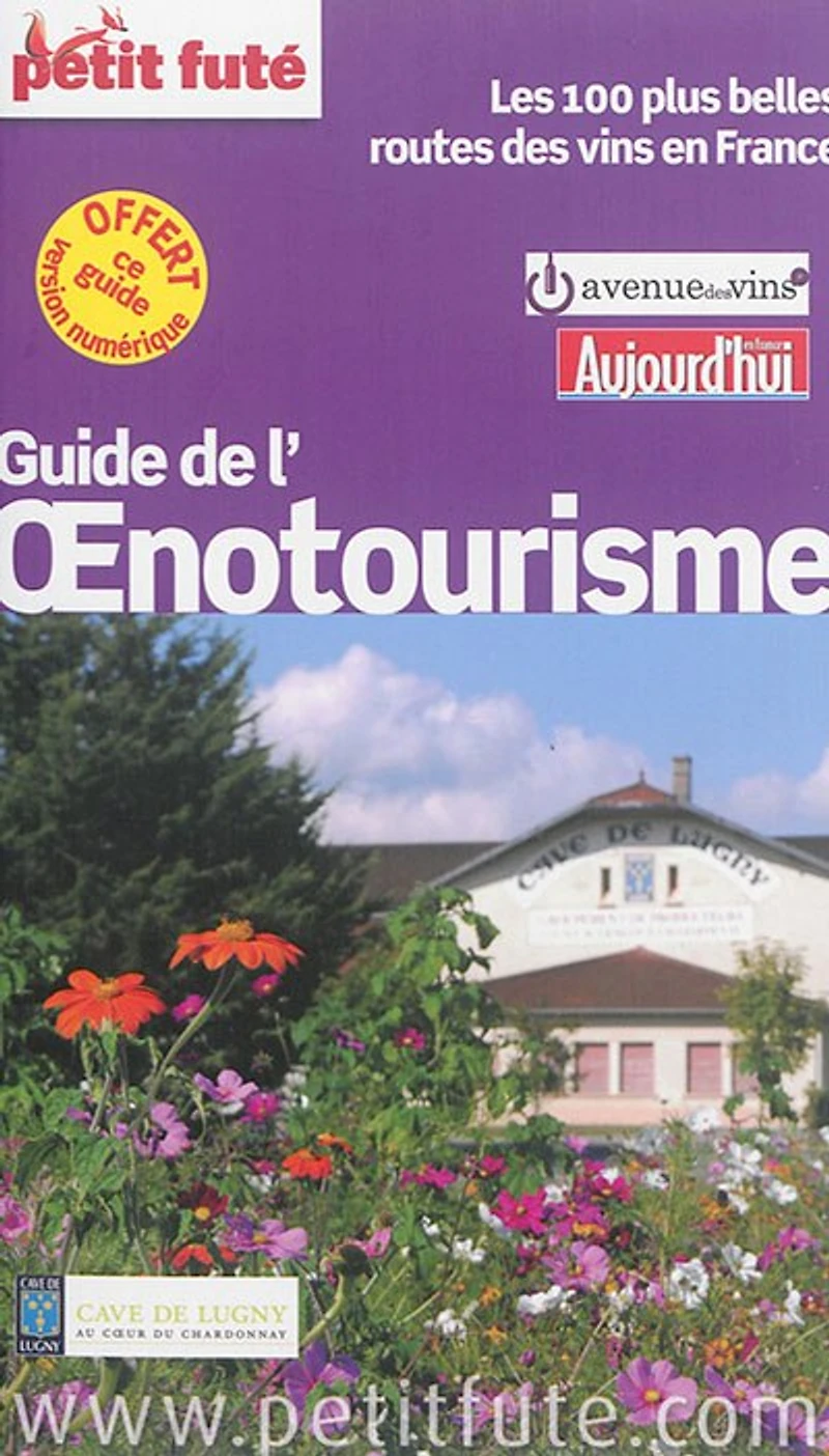 Guide de l'oenotourisme: les 100 plus belles routes des vins en France