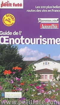 Guide de l'oenotourisme: les 100 plus belles routes des vins en France