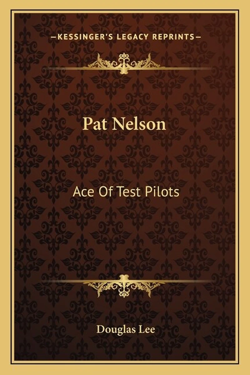 Pat Nelson: Ace of Test Pilots