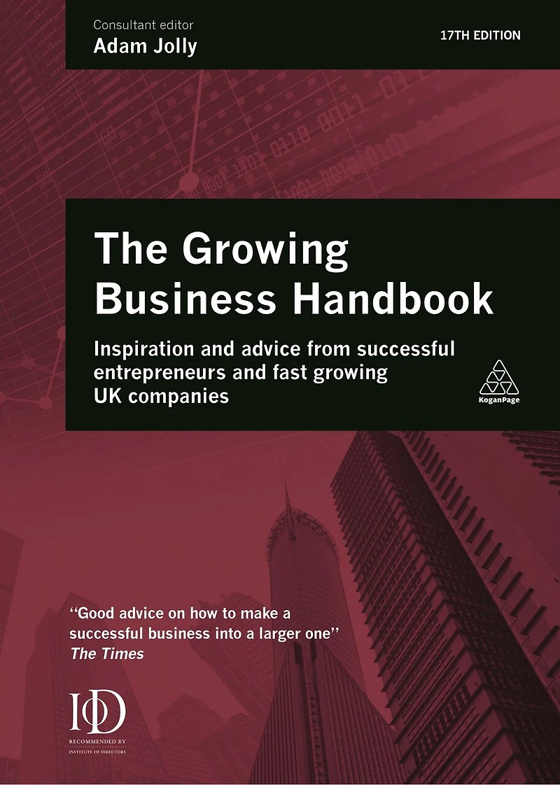 The Growing Business Handbook: Inspiration and Advice from Successful Entrepreneurs Fast UK Companies