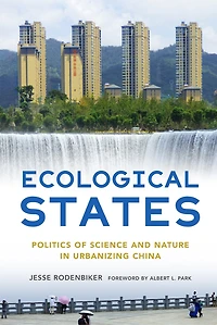 Ecological States: Politics of Science and Nature Urbanizing China