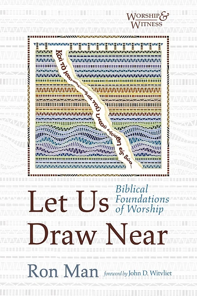 Let Us Draw Near: Biblical Foundations of Worship
