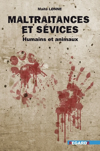 Maltraitances et sévices: humains et animaux