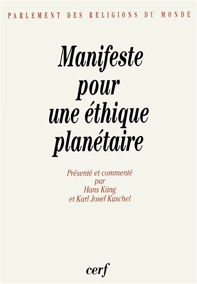 Manifeste pour une éthique planétaire: la déclaration du Parlement des religions du monde