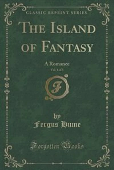 The Island of Fantasy, Vol. 1 of 3: A Romance (Classic Reprint)