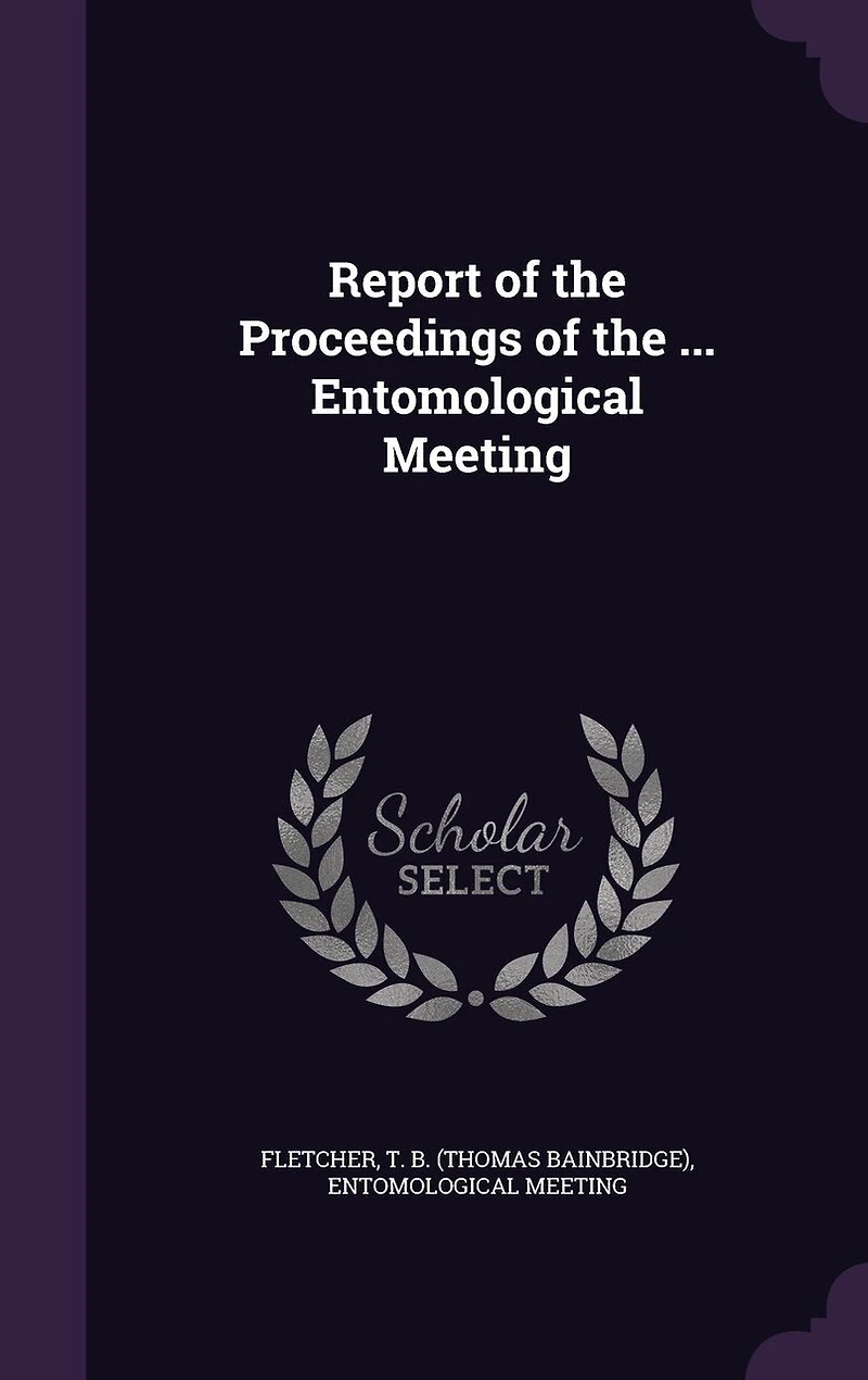 Report of the Proceedings of the ... Entomological Meeting