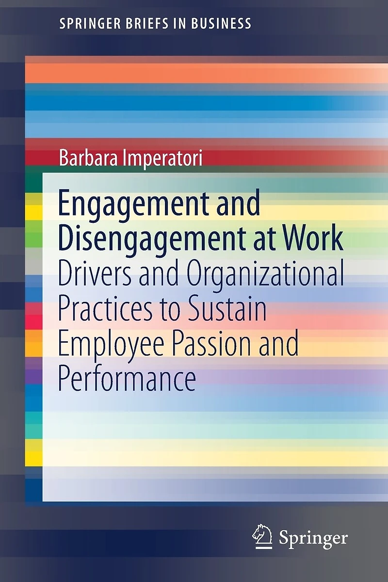 Engagement And Disengagement At Work: Drivers Organizational Practices To Sustain Employee Passion Performance