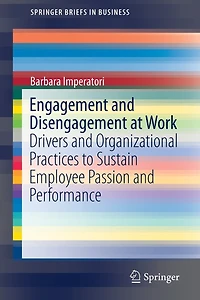 Engagement And Disengagement At Work: Drivers Organizational Practices To Sustain Employee Passion Performance