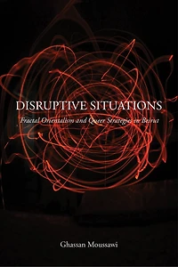 Disruptive Situations: Fractal Orientalism And Queer Strategies Beirut