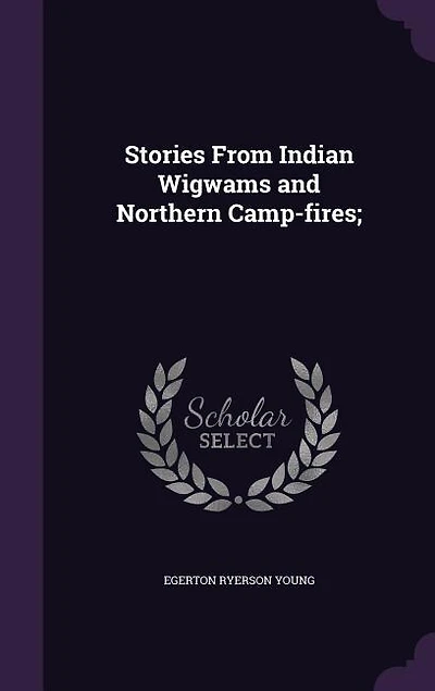Stories From Indian Wigwams and Northern Camp-fires;